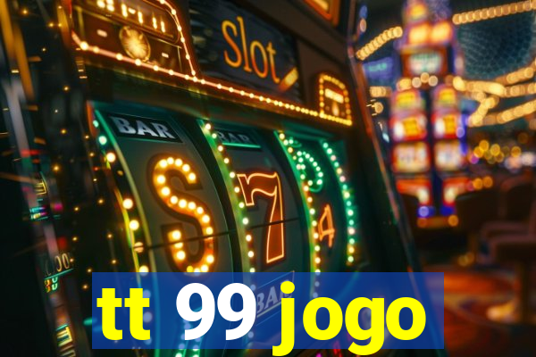 tt 99 jogo